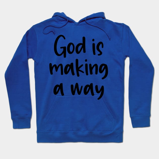 God is making a way Hoodie by cbpublic